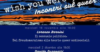 Wish you were queer? Incontri sul queer