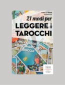 21 MODI PER LEGGERE I TAROCCHI