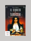 SEGRETO DEI TAROCCHI. MANUALE PRATICO DI CARTOMANZIA DIVINATORIA