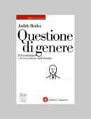 QUESTIONE DI GENERE. IL FEMMINISMO E LA SOVVERSIONE DELL'IDENTITA'