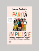 PARITÀ IN PILLOLE. IMPARA A COMBATTERE LE PICCOLE E GRANDI DISCRIMINAZIONI QUOTIDIANE