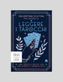 LEGGERE I TAROCCHI. UNA GUIDA E MOLTE IDEE PER ESPERTI E PRINCIPIANTI