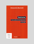 BASTA LACRIME. STORIA POLITICA DI UNA FEMMINISTA 1995-2020