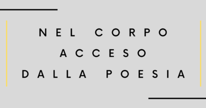 Nel corpo acceso dalla poesia