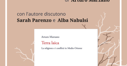 Presentazione di "Terra laica. La religione e i conflitti in Medio Oriente" di Arturo Marzano